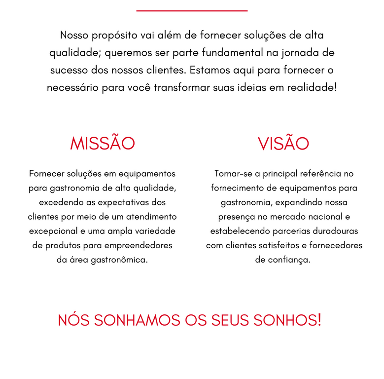 Nosso propósito vai além de fornecer soluções de alta qualidade; queremos ser parte fundamental na jornada de sucesso dos nossos clientes. Estamos aqui para fornecer o necessário para você transformar suas ideias em -8.png